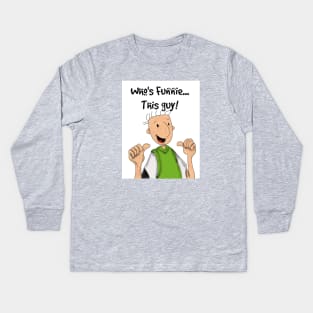 Who's Funny? This Guy! Kids Long Sleeve T-Shirt